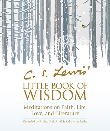 C. S. Lewis' Little Book of Wisdom: Meditations on Faith, Life, Love, and Literature by C S Lewis 9781571748454