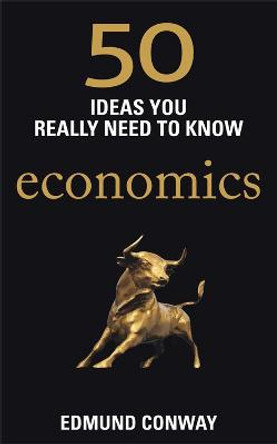 50 Economics Ideas You Really Need to Know by Edmund Conway