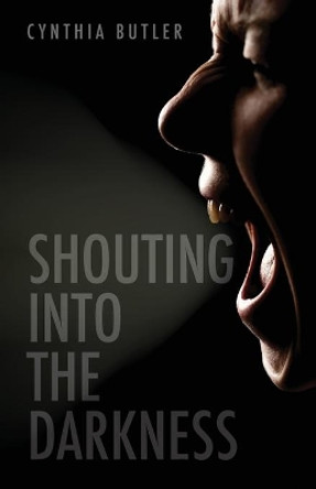 Shouting into the Darkness by Cynthia Butler 9781647734305