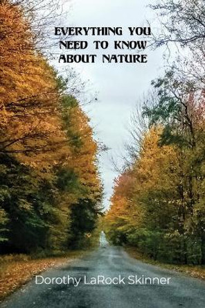 Everything You Need to Know About Nature by Dorothy Larock Skinner 9781648040726