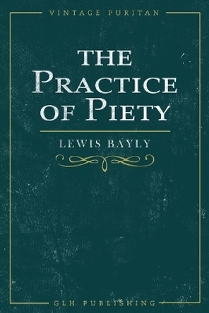 The Practice of Piety by Lewis Bayly 9781648631139