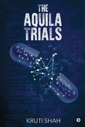 The Aquila Trials by Kruti Shah 9781648997600