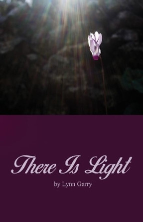 There Is Light by Lynn Garry 9781649570352