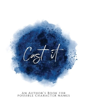 Cast It!: An Author's Book for Possible Character Names Blue Version by Teecee Design Studio 9781653600038