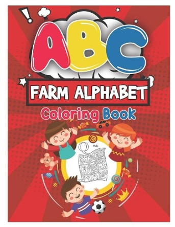 ABC Farm Alphabet Coloring Book: ABC Farm Alphabet Activity Coloring Book for Toddlers and Ages 2, 3, 4, 5 - An Activity Book for Toddlers and Preschool Kids to Learn the English Alphabet Letters from A to Z by Platinum Press 9781650536552