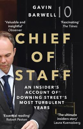 Chief of Staff: An Insider's Account of Downing Street's Most Turbulent Years by Gavin Barwell