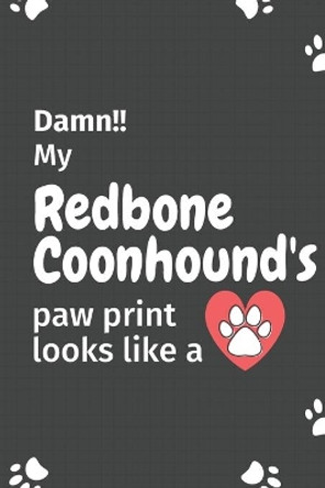 Damn!! my Redbone Coonhound's paw print looks like a: For Redbone Coonhound Dog fans by Wowpooch Press 9781651203460