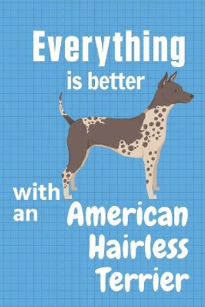 Everything is better with an American Hairless Terrier: For American Hairless Terrier Dog Fans by Wowpooch Press 9781651630860