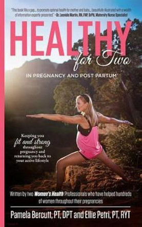 Healthy for Two: In Pregnancy and Postpartum by Ellie Petri 9781613398685
