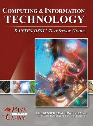 Computing and Information Technology DANTES/DSST Test Study Guide by Passyourclass 9781614337324