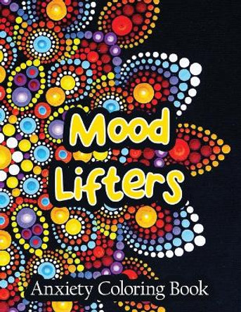 Mood Lifters Anxiety Coloring Book: A Scripture Coloring Book for Adults & Teens, Relaxing & Creative Art Activities on High-Quality Extra-Thick Perforated Paper That Resists Bleed Through by Rns Coloring Studio 9781651837450