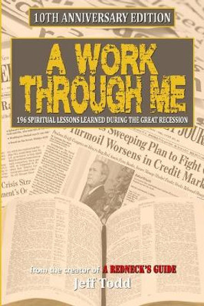 A Work Through Me: 10th Anniversary Edition by Jeff Todd 9781652002215