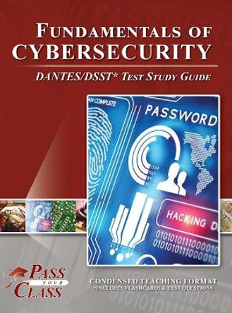 Fundamentals of Cybersecurity DANTES/DSST Test Study Guide by Passyourclass 9781614337393