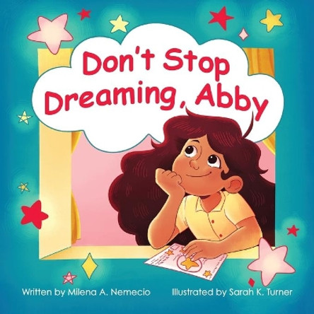 Don't Stop Dreaming, Abby by Milena A Nemecio 9781612449517