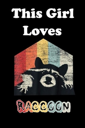 This Girl Loves Raccoon by Animal & Fish Love Notebook 9781654137403