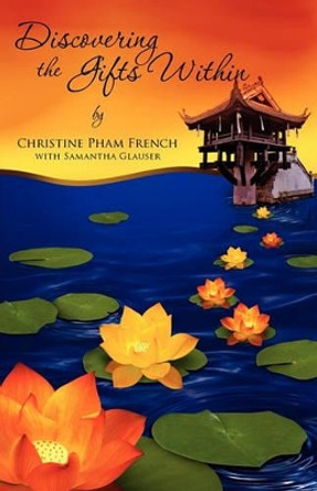 Discovering the Gifts Within by Christine Pham French 9781613792117