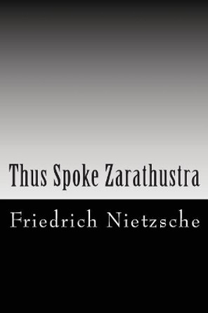 Thus Spoke Zarathustra by Friedrich Wilhelm Nietzsche 9781613823064