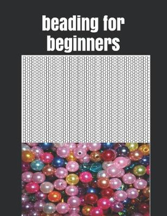 beading for beginners: Seed Bead Pattern book sheet to Create Your Own Designs by Remond Roberto 9781655701948