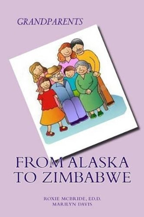 Grandparents from Alaska to Zimbabwe by Marilyn Davis 9781502380210