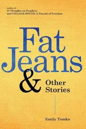 Fat Jeans & Other Stories by Emily Tomko 9781502385314