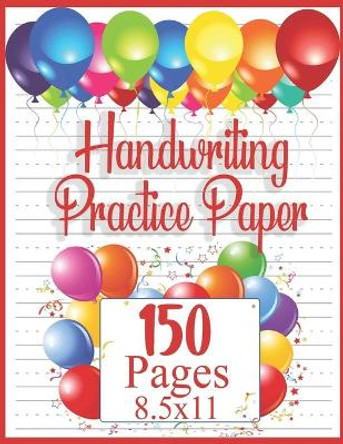 Handwriting Practice Paper: 150 pages 8.5x11 Handwriting Paper - Handwriting Printing Workbook (Ages 2-4, 3-5) (Tracing Practice Book for Preschoolers) by Handwriting Practice Paper Tizi Books 9781655976315