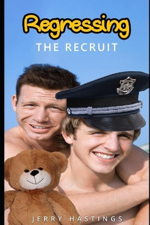 Regressing the Recruit: An ABDL MM Age Play Instalove Steamy Romance by Jerry Hastings 9781656180018