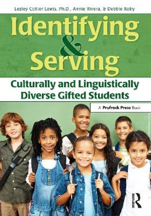 Identifying and Serving Culturally and Linguistically Diverse Gifted Students by Lezley Collier Lewis