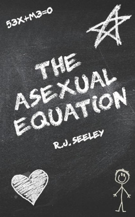 The Asexual Equation by R J Seeley 9781502595171