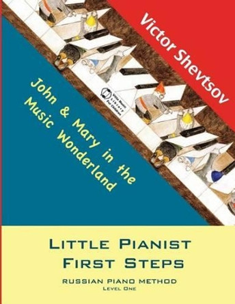 Little Pianist First Steps.: Level One by Victor Shevtsov 9781502773272