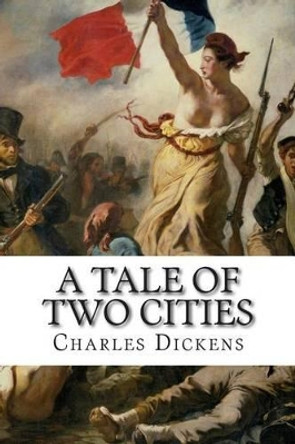 A Tale of Two Cities: A Story of the French Rvolution by Dickens 9781502909633