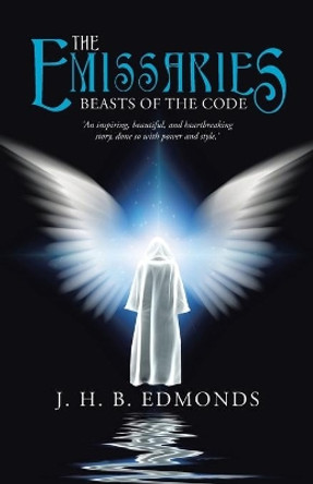 The Emissaries: Beasts of the Code by J H B Edmonds 9781504302630