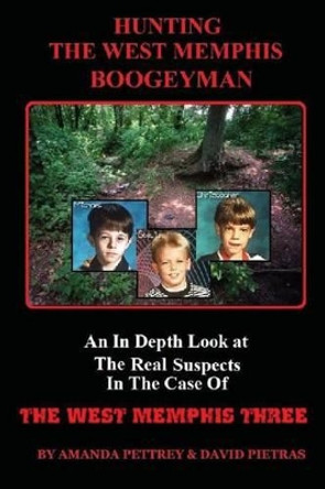 Hunting The West Memphis Boogeyman by Amanda Pettrey 9781505302943