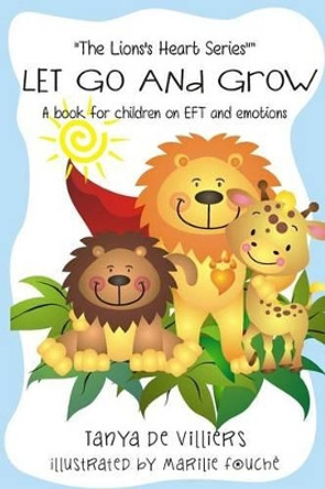 Let go and grow.: Kids and Emotional Freedom Techniques by Marilie Fouche 9781505332544