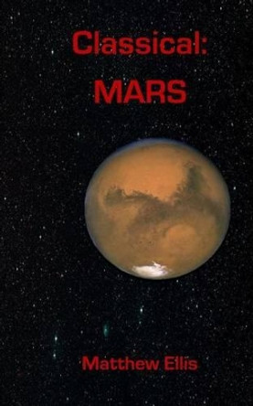 Classical MARS: Book 3 of MARS by Matthew A Ellis 9781505798623