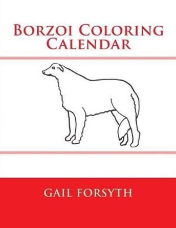 Borzoi Coloring Calendar by Gail Forsyth 9781502844842