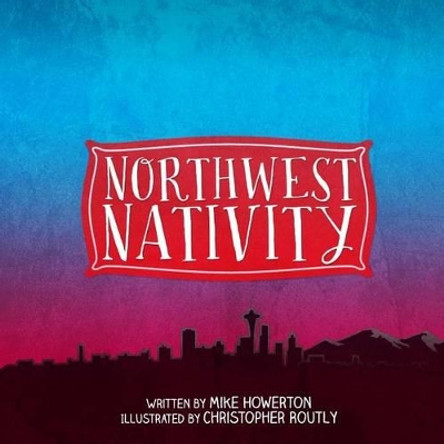 Northwest Nativity by Christopher Routly 9781503389182
