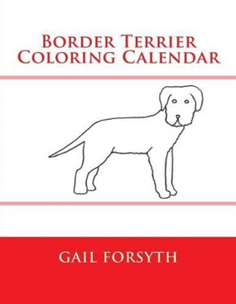 Border Terrier Coloring Calendar by Gail Forsyth 9781505205367