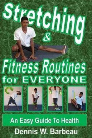 Stretching & Fitness Routines for Everyone: An Easy Guide To Health by Daniel O'Donnell 9781505287189