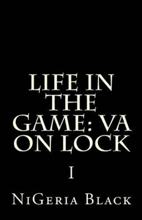 Life In The Game: VA On Lock I by Purple Diamond Publishing 9781502364456