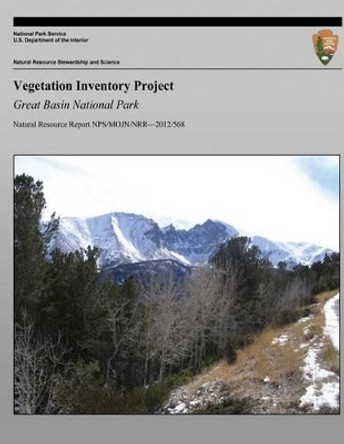 Vegetation Inventory Project: Great Basin National Park by National Park Service 9781492111566