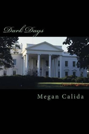 Dark Days by Megan Calida 9781505673616