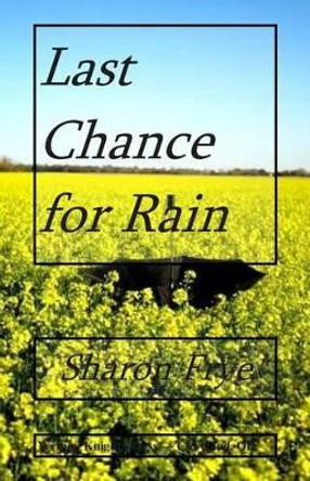 Last Chance for Rain by Sharon Frye 9781497423718