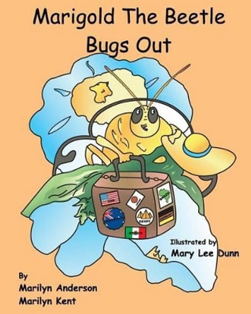 Marigold The Beetle Bugs Out by Marilyn Kent 9781502508584