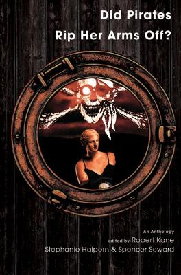 Did Pirates Rip Her Arms Off?: An Anthology by Professor of Philosophy Robert Kane 9781597094955