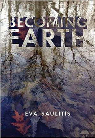 Becoming Earth by Eva Saulitis 9781597099110