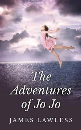 The Adventures of Jo Jo by James Lawless 9781502924421