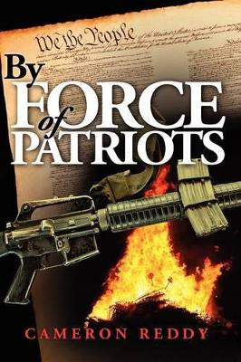 By Force of Patriots by Cameron Reddy 9781618080240