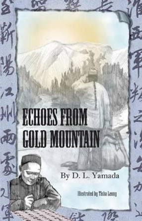 Echoes From Gold Mountain by Tisha Leung 9781499602241