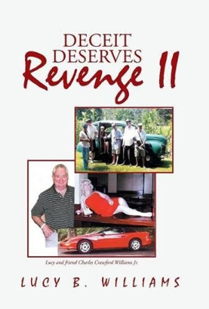 Deceit Deserves Revenge II by Lucy B Williams 9781491708538