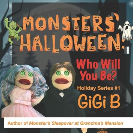 Monsters' Halloween: Who Do You Want to Be by Gigi B 9781618800480